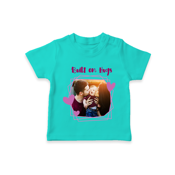 Built on Hugs T-shirt | Custom Family T-shirt for Love and Warmth - TEAL - 0-5 Months Old (Chest 17")