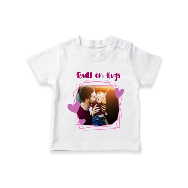 Built on Hugs T-shirt | Custom Family T-shirt for Love and Warmth - WHITE - 0-5 Months Old (Chest 17")