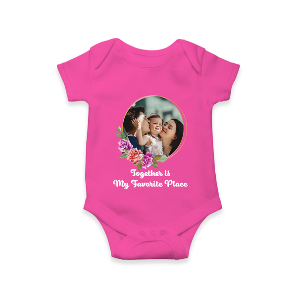 Together is My Favourite Place Romper/Onesie | Personalized Family Romper/Onesie for Unity - HOT PINK - New Born (Chest 14")