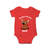 "The Bold Little Bull - Jallikattu Themed Customized Romper for Babies with Name" - RED - 0 - 3 Months Old (Chest 16")