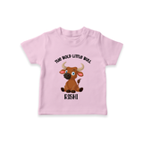 "The Bold Little Bull - Jallikattu Themed Customized T-Shirt for Babies with Name" - PINK - 0-5 Months Old (Chest 17")