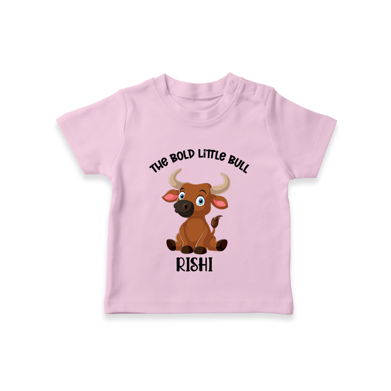 "The Bold Little Bull - Jallikattu Themed Customized T-Shirt for Babies with Name" - PINK - 0-5 Months Old (Chest 17")