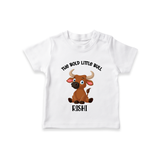 The Bold Little Bull – Personalized Kids T-Shirt - WHITE - 0-5 Months Old (Chest 17")