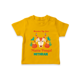 "Horn Up for Happy Mattu Pongal - Customized T-shirt for Kids with Name" - CHROME YELLOW - 0-5 Months Old (Chest 17")