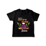 Happy Pongal - Sweet as Sakkarai Pongal  Customized T-Shirt for Kids with Name - BLACK - 0-5 Months Old (Chest 17")