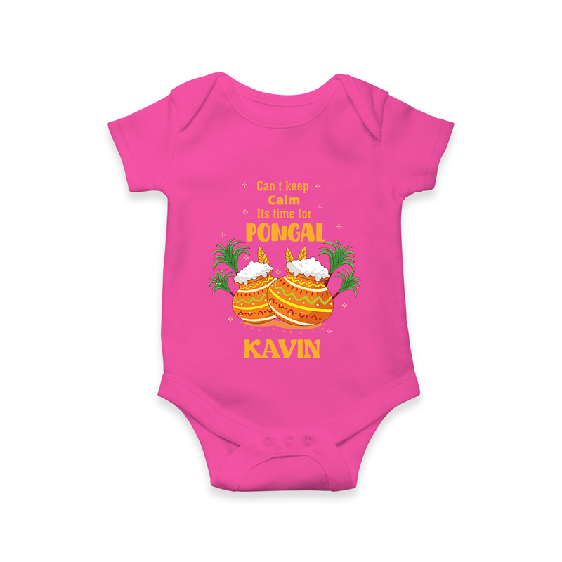 CanÕt Keep Calm, ItÕs Pongal Time - Customized Romper for Babies with Name - HOT PINK - 0 - 3 Months Old (Chest 16")