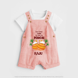 CanÕt Keep Calm, ItÕs Pongal Time - Customized Dungaree Set for Kids with Name - PEACH - 0 - 5 Months Old (Chest 18")