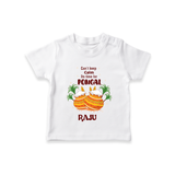 CanÕt Keep Calm, ItÕs Pongal Time - Customized T-Shirt for Kids with Name - WHITE - 0-5 Months Old (Chest 17")