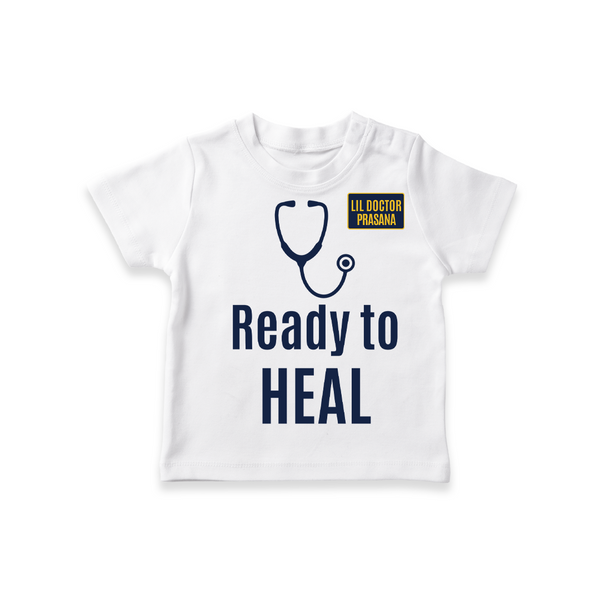 Custom Ready to Heal T-shirt | Personalized T-shirt for Your Little Doctor - WHITE - 0-5 Months Old (Chest 17")