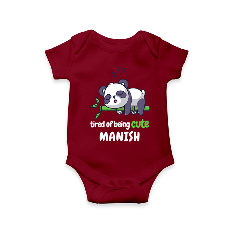 Refresh Your Sons Wardrobe With "Tired Of Being Cute " Customized Romper - MAROON - 0 - 3 Months Old (Chest 16")