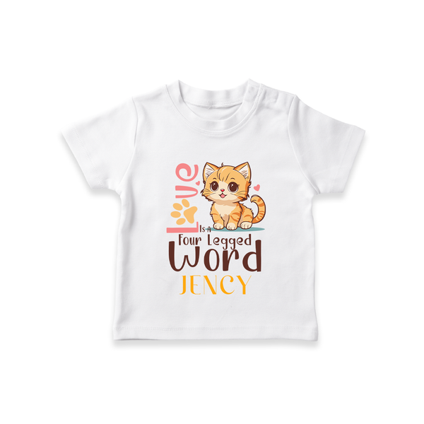 Love Is A Four Legged Word T-shirt | Custom Baby T-shirt for Pet Enthusiasts - WHITE - 0-5 Months Old (Chest 17")