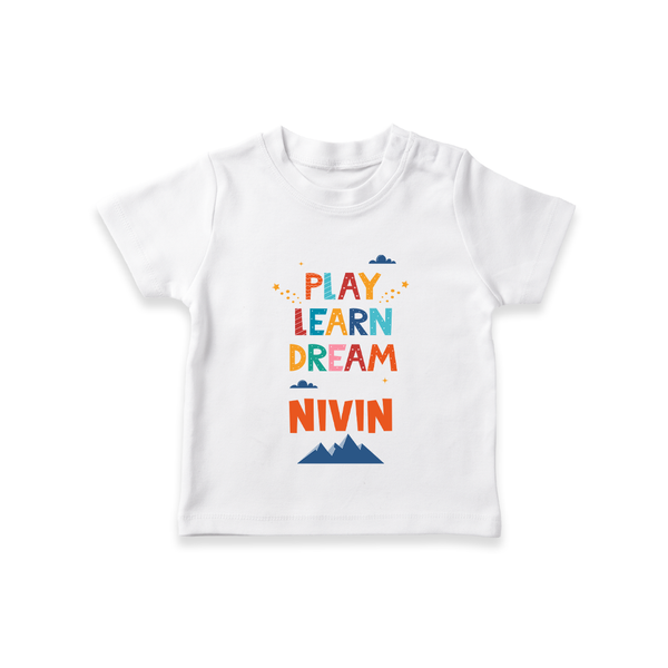 Play Learn Dream T-shirt | Custom Baby T-shirt for Curious Minds - WHITE - 0-5 Months Old (Chest 17")