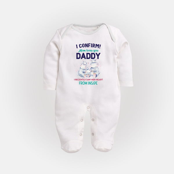 I Confirm Mom Loves You Daddy Sleep Suit | Personalized Baby Sleep Suit for Daddy's Little One - WHITE - New Born (Chest 7.5")