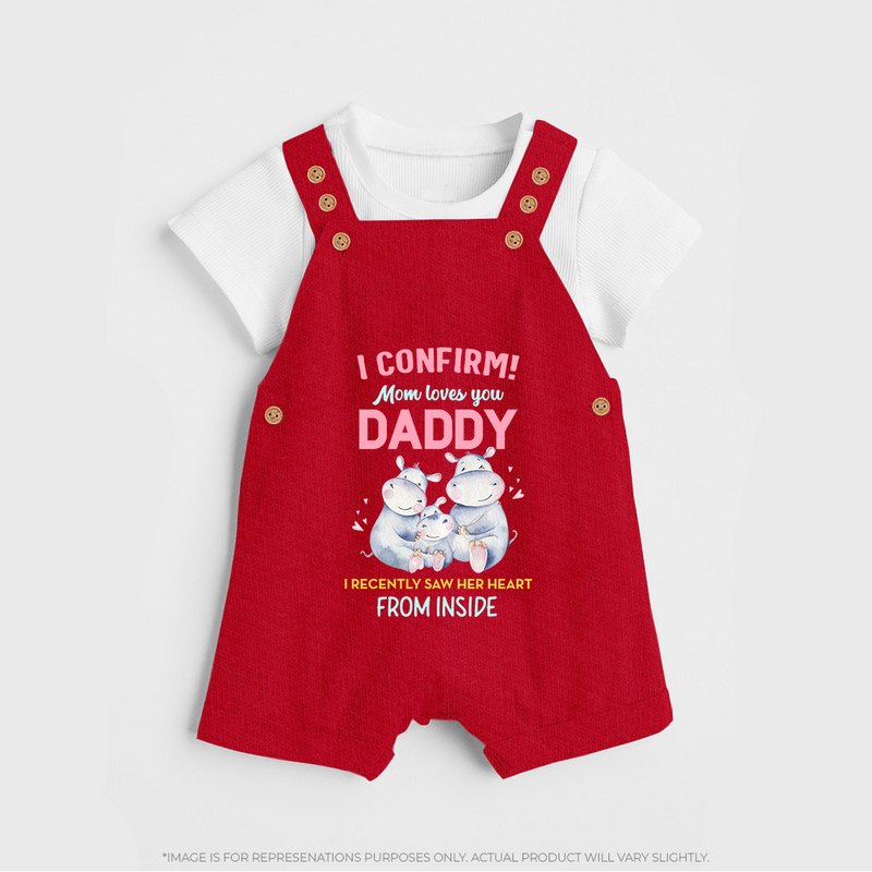 I Confirm Mom Loves You Daddy Dungaree | Personalized Baby Dungaree for Daddy's Little One - RED - 0 - 5 Months Old (Chest 18")