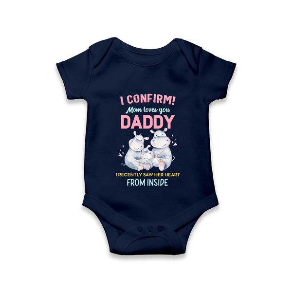 I Confirm Mom Loves You Daddy Romper | Personalized Baby Romper for Daddy's Little One - NAVY BLUE - New Born (Chest 14")