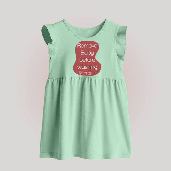 Remove Baby Before Washing Baby Frock | Funny Personalized BabyFrock - MINT GREEN - 0 - 3 Months Old (Chest 17")