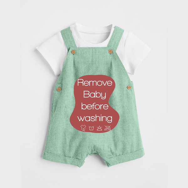Remove Baby Before Washing Dungaree | Funny Personalized Baby Dungaree - MINT GREEN - 0 - 5 Months Old (Chest 18")