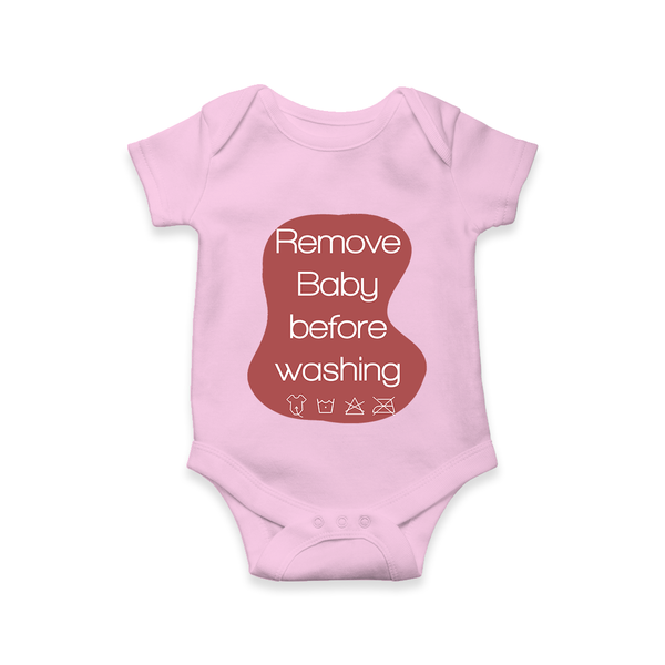 Remove Baby Before Washing Romper | Funny Personalized Baby Romper - BABY PINK - New Born (Chest 14")