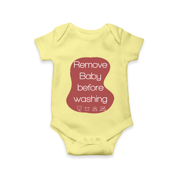 Remove Baby Before Washing Romper | Funny Personalized Baby Romper - PASTEL YELLOW - New Born (Chest 14")