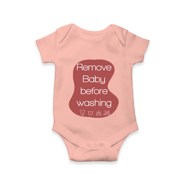 Remove Baby Before Washing Romper | Funny Personalized Baby Romper - PEACH - New Born (Chest 14")