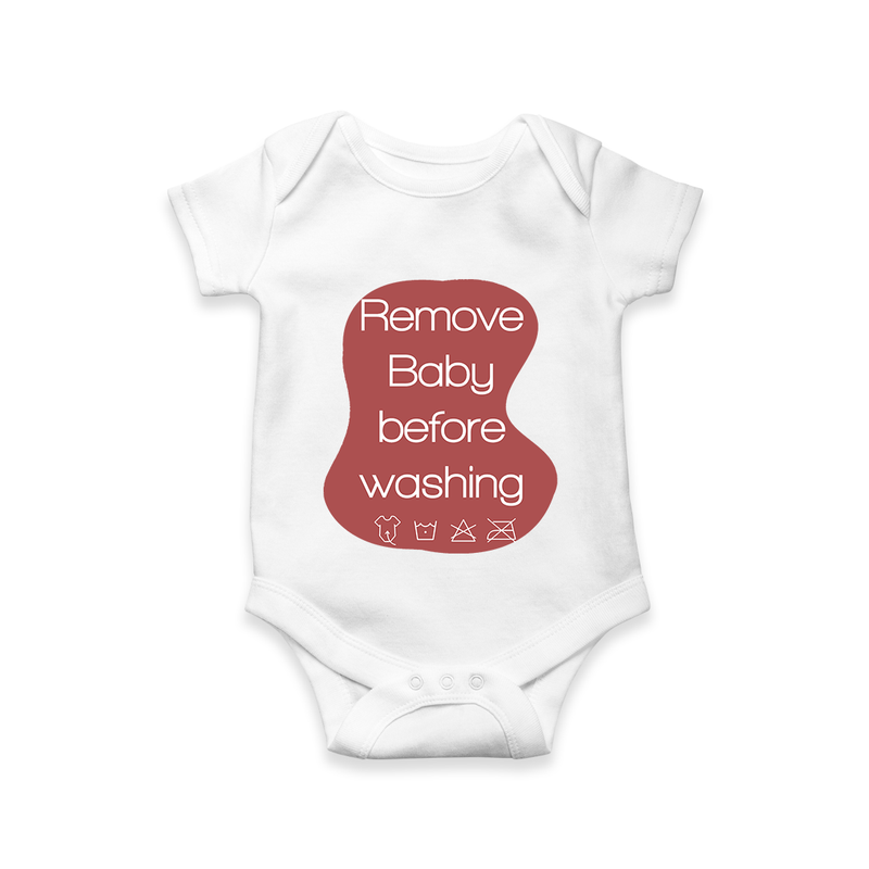 Remove Baby Before Washing Romper | Funny Personalized Baby Romper - WHITE - New Born (Chest 14")