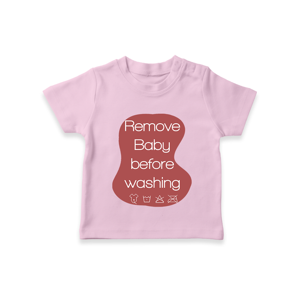 Remove Baby Before Washing TShirt | Funny Personalized Baby TShirt - BABY PINK - 0-5 Months Old (Chest 17")