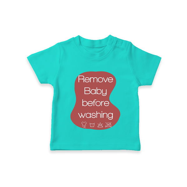Remove Baby Before Washing TShirt | Funny Personalized Baby TShirt - TEAL - 0-5 Months Old (Chest 17")