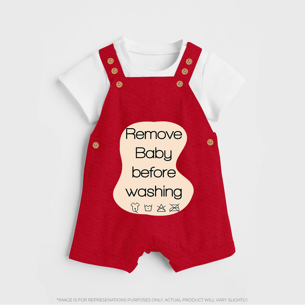 Remove Baby Before Washing Dungaree | Funny Personalized Baby Dungaree - RED - 0 - 5 Months Old (Chest 18")