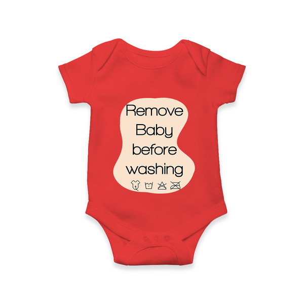 Remove Baby Before Washing Romper | Funny Personalized Baby Romper - RED - New Born (Chest 14")