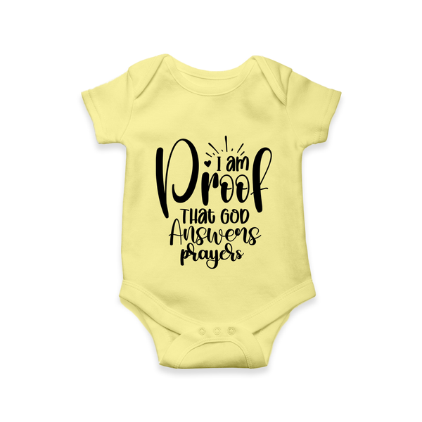 I Am Proof That God Answers Prayers Romper | Custom Baby Romper for Your Little Miracle - PASTEL YELLOW - New Born (Chest 14")
