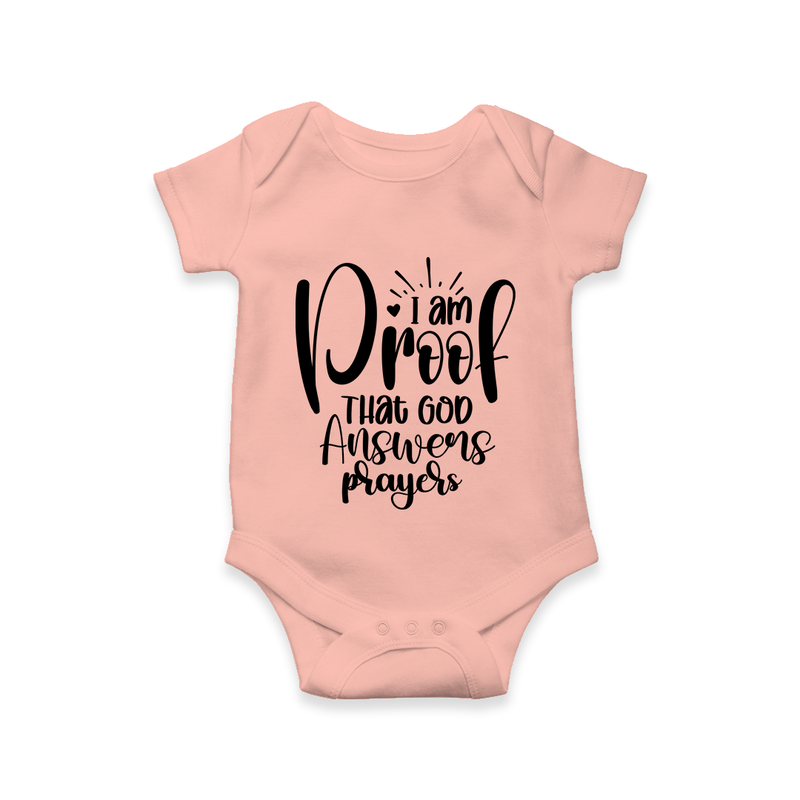 I Am Proof That God Answers Prayers Romper | Custom Baby Romper for Your Little Miracle - PEACH - New Born (Chest 14")