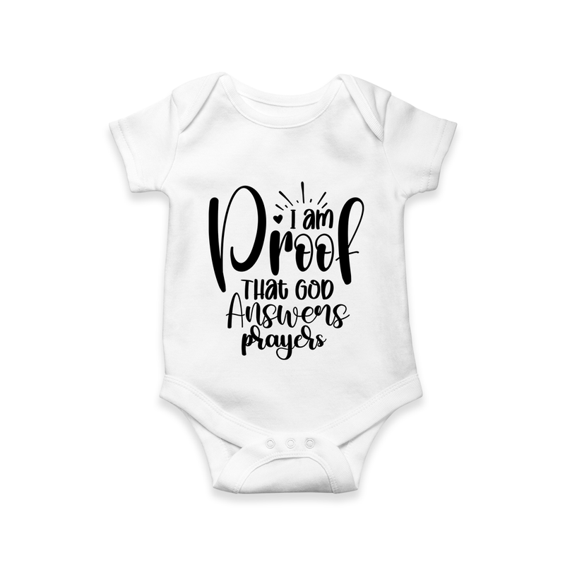 I Am Proof That God Answers Prayers Romper | Custom Baby Romper for Your Little Miracle - WHITE - New Born (Chest 14")