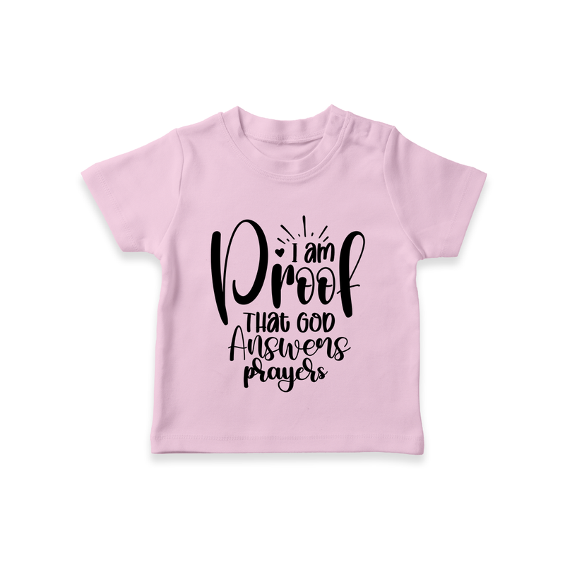 I Am Proof That God Answers Prayers TShirt | Custom Baby TShirt for Your Little Miracle - BABY PINK - 0-5 Months Old (Chest 17")