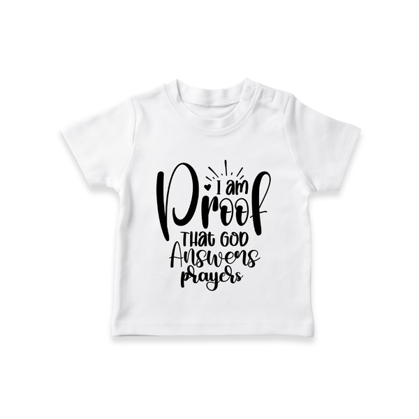 I Am Proof That God Answers Prayers TShirt | Custom Baby TShirt for Your Little Miracle - WHITE - 0-5 Months Old (Chest 17")