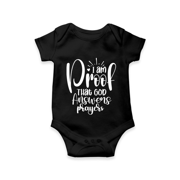 I Am Proof That God Answers Prayers Romper | Custom Baby Romper for Your Little Miracle - BLACK - New Born (Chest 14")