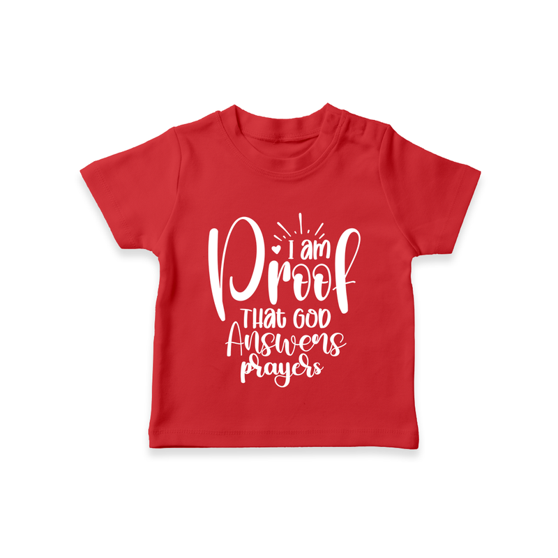 I Am Proof That God Answers Prayers TShirt | Custom Baby TShirt for Your Little Miracle - RED - 0-5 Months Old (Chest 17")