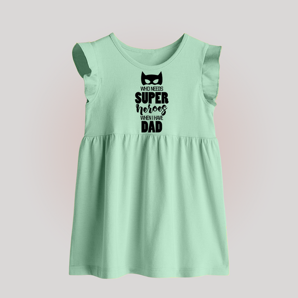 Who Needs Superheroes When I Have Dad Baby Frock | Personalized BabyFrock for Daddy's Little Hero - MINT GREEN - 0 - 3 Months Old (Chest 17")