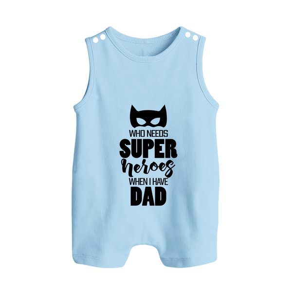 Who Needs Superheroes When I Have Dad Romper Suit | Personalized Baby Romper Suit for Daddy's Little Hero - BABY BLUE - 0 - 5 Months Old (Chest 18")