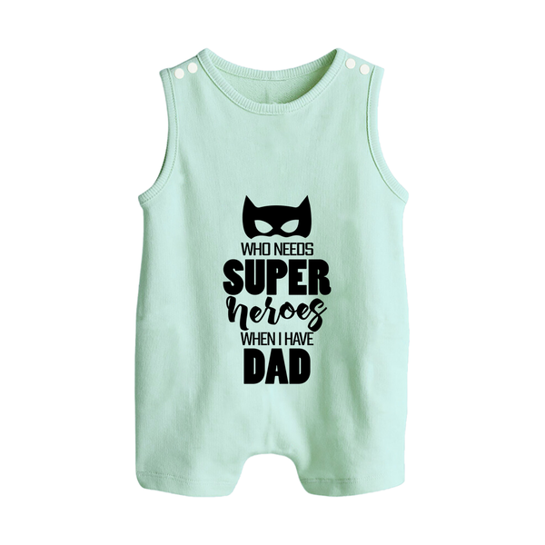 Who Needs Superheroes When I Have Dad Romper Suit | Personalized Baby Romper Suit for Daddy's Little Hero - MINT GREEN - 0 - 5 Months Old (Chest 18")