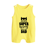 Who Needs Superheroes When I Have Dad Romper Suit | Personalized Baby Romper Suit for Daddy's Little Hero - PASTEL YELLOW - 0 - 5 Months Old (Chest 18")