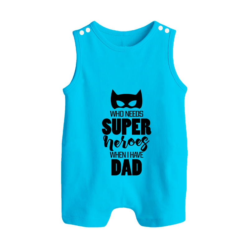 Who Needs Superheroes When I Have Dad Romper Suit | Personalized Baby Romper Suit for Daddy's Little Hero - SKY BLUE - 0 - 5 Months Old (Chest 18")