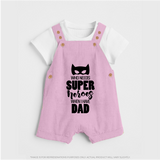 Who Needs Superheroes When I Have Dad Dungaree | Personalized Baby Dungaree for Daddy's Little Hero - BABY PINK - 0 - 5 Months Old (Chest 18")