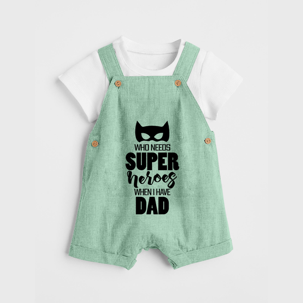 Who Needs Superheroes When I Have Dad Dungaree | Personalized Baby Dungaree for Daddy's Little Hero - MINT GREEN - 0 - 5 Months Old (Chest 18")