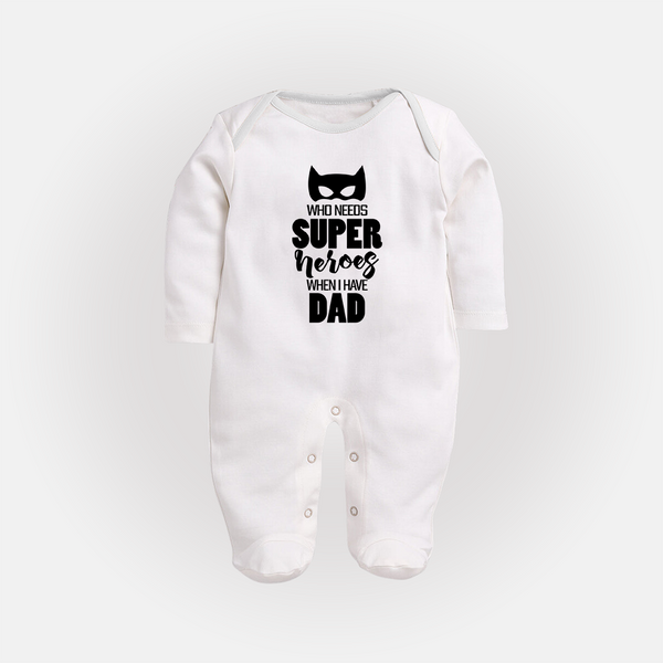 Who Needs Superheroes When I Have Dad Sleep Suit | Personalized Baby Sleep Suit for Daddy's Little Hero - WHITE - New Born (Chest 7.5")