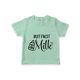 But First Milk TShirt | Custom Baby TShirt for Milk Lovers - MINT GREEN - 0-5 Months Old (Chest 17")