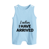 Ladies I Have Arrived Romper Suit | Custom Baby Romper Suit for Your Little Gentleman - BABY BLUE - 0 - 5 Months Old (Chest 18")