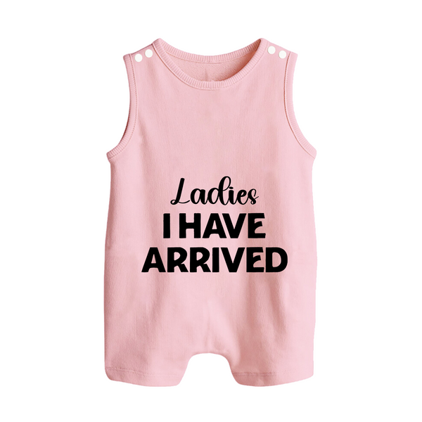 Ladies I Have Arrived Romper Suit | Custom Baby Romper Suit for Your Little Gentleman - BABY PINK - 0 - 5 Months Old (Chest 18")