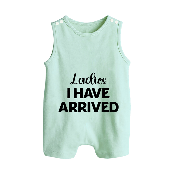 Ladies I Have Arrived Romper Suit | Custom Baby Romper Suit for Your Little Gentleman - MINT GREEN - 0 - 5 Months Old (Chest 18")