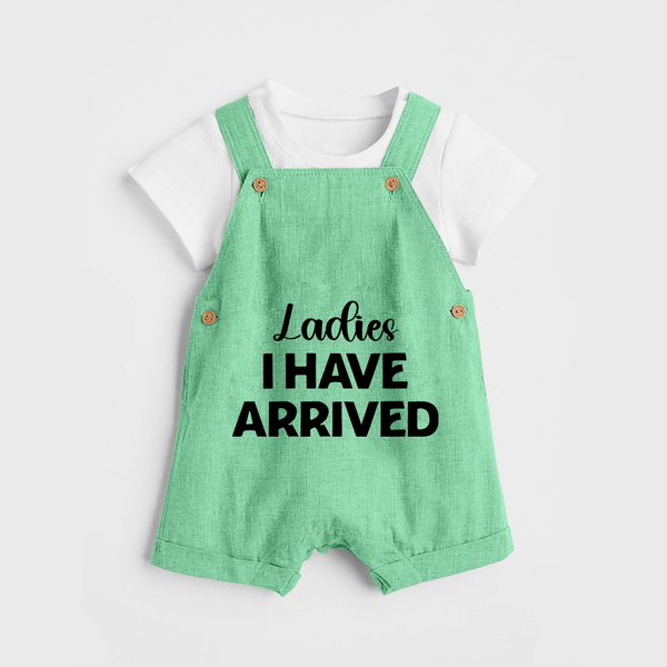 Ladies I Have Arrived Dungaree | Custom Baby Dungaree for Your Little Gentleman - GREEN - 0 - 5 Months Old (Chest 18")