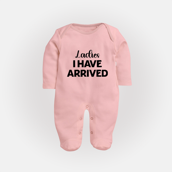 Ladies I Have Arrived Sleep Suit | Custom Baby Sleep Suit for Your Little Gentleman - BABY PINK - New Born (Chest 7.5")